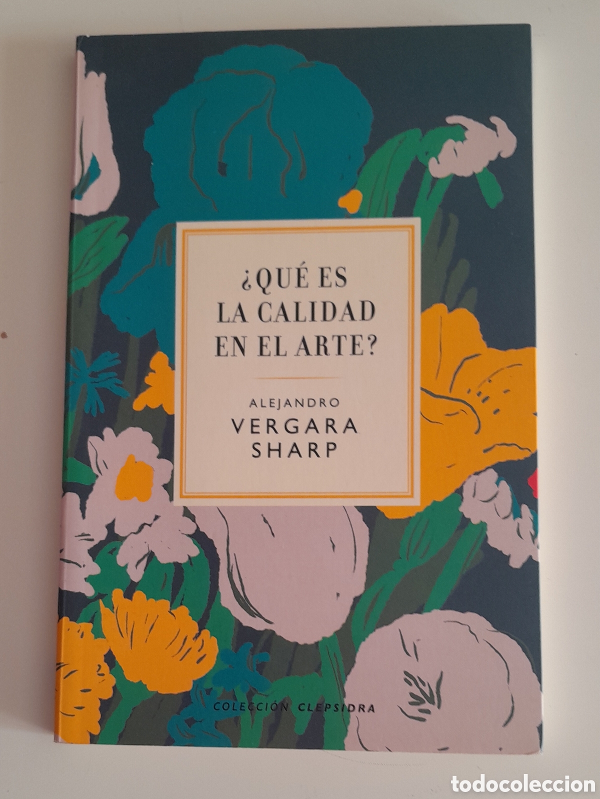 Livres d'occasion: &iquest;Qu&eacute; es la calidad en el arte? Alejandro Vergara Sharp. Clepsidra