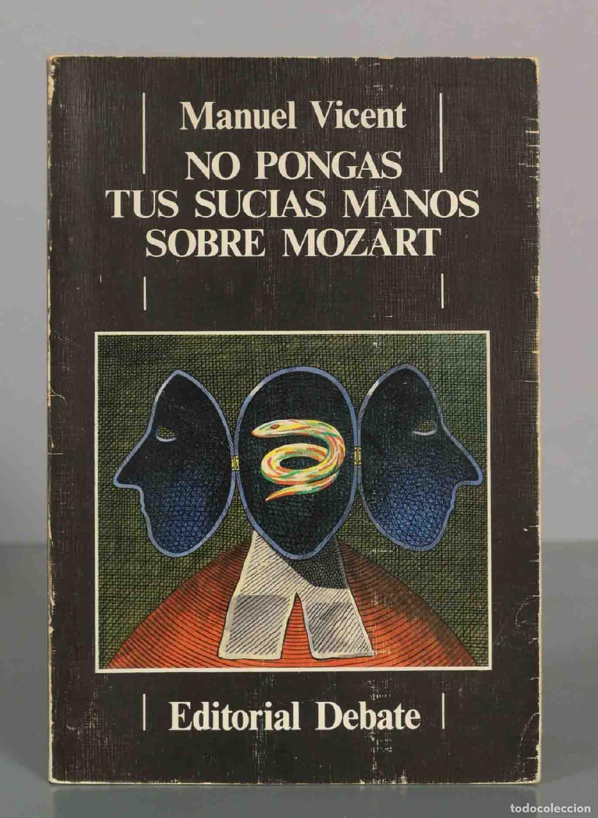 Libri di seconda mano: No pongas tus sucias manos sobre Mozart - Manuel Vicent - Editorial Debate