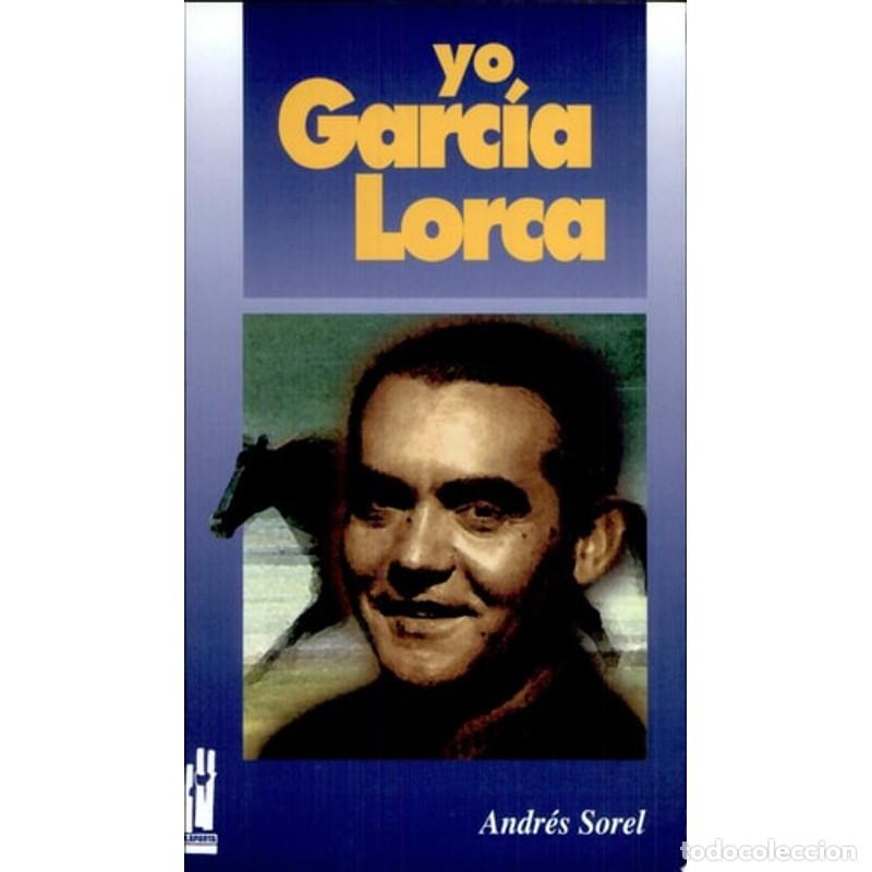 Libros de segunda mano: Yo, Garc&iacute;a Lorca - Andr&eacute;s Sorel - Foto 1