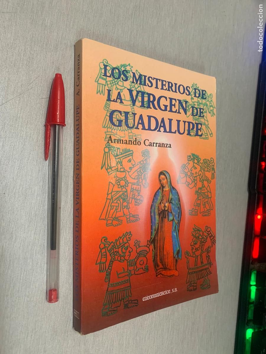 Libros de segunda mano: LOS MISTERIOS DE LA VIRGEN DE GUADALUPE / ARMANDO CARRANZA / EDICOMUNICACI&Oacute;N 1992