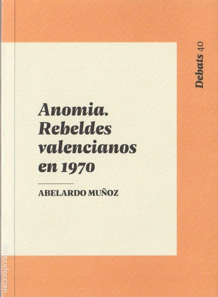 Libros de segunda mano: * CONTRACULTURA * VALENCIA * Anomia: rebeldes valencianos en 1970 / Abelardo Mu&ntilde;oz