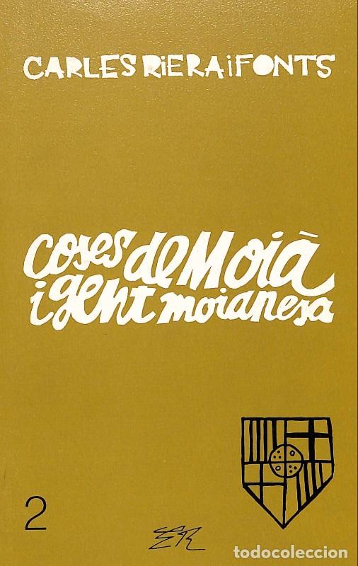 Libros de segunda mano: COSES DE MOI&Agrave; I GENT MOIANESA (2 vol.) - Riera I Fonts, Carles - Edicions Catalanes - Temes locals