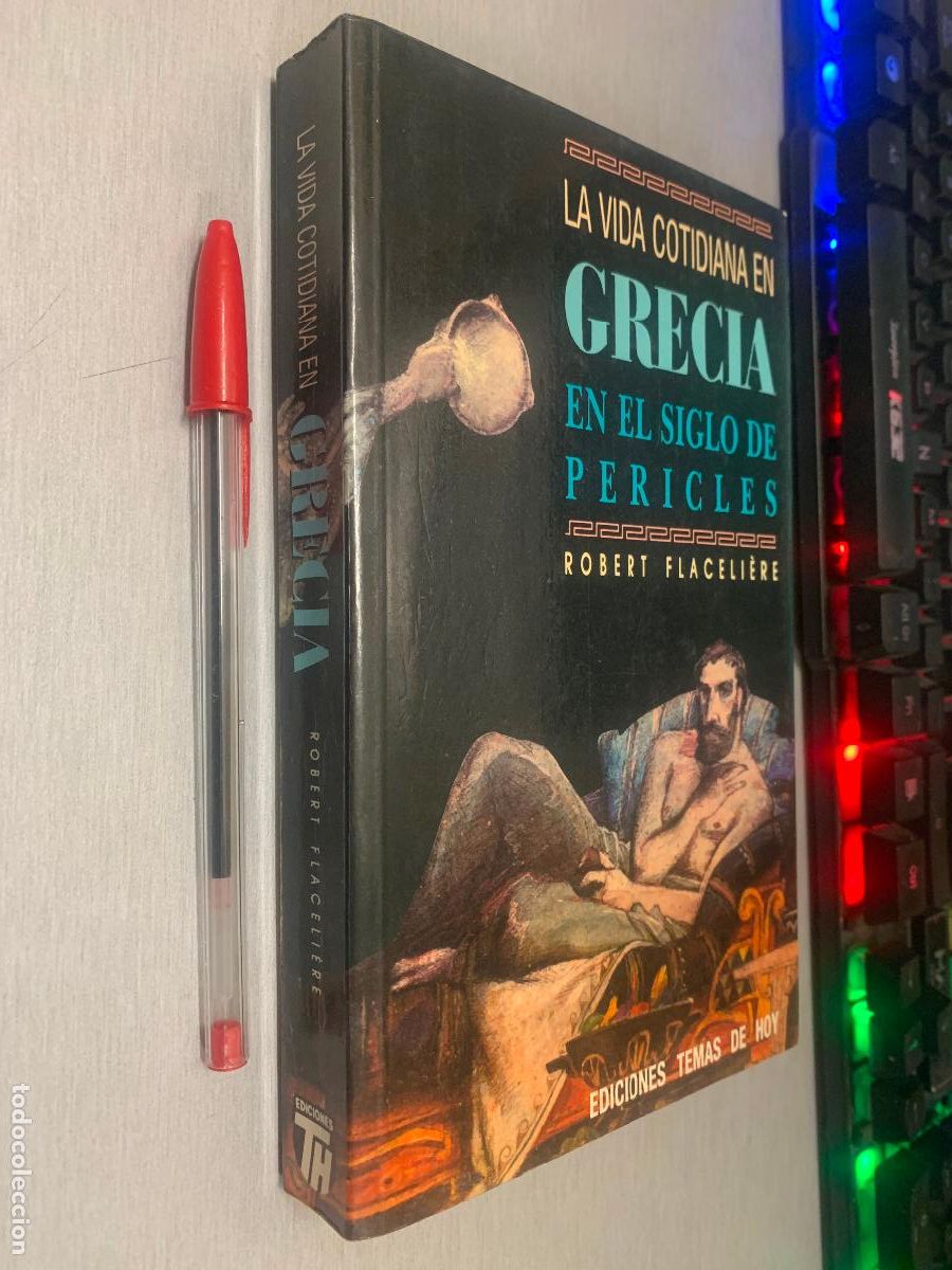 Libros de segunda mano: LA VIDA COTIDIANA EN GRECIA EN EL SIGLO DE PERICLES / ROBERT FLACELI&Egrave;RE / ED. TEMAS DE HOY 1989
