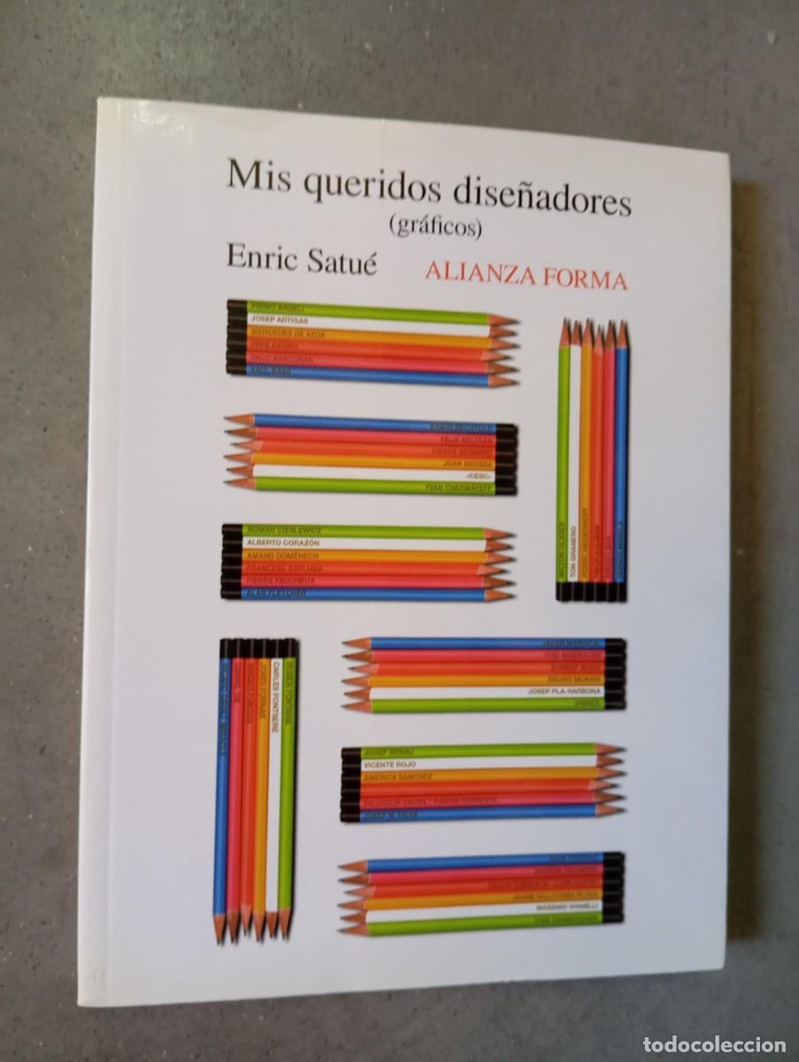 Libri di seconda mano: Mis queridos dise&ntilde;adores (gr&aacute;ficos) /Enric Satu&eacute; /Alianza, 2016