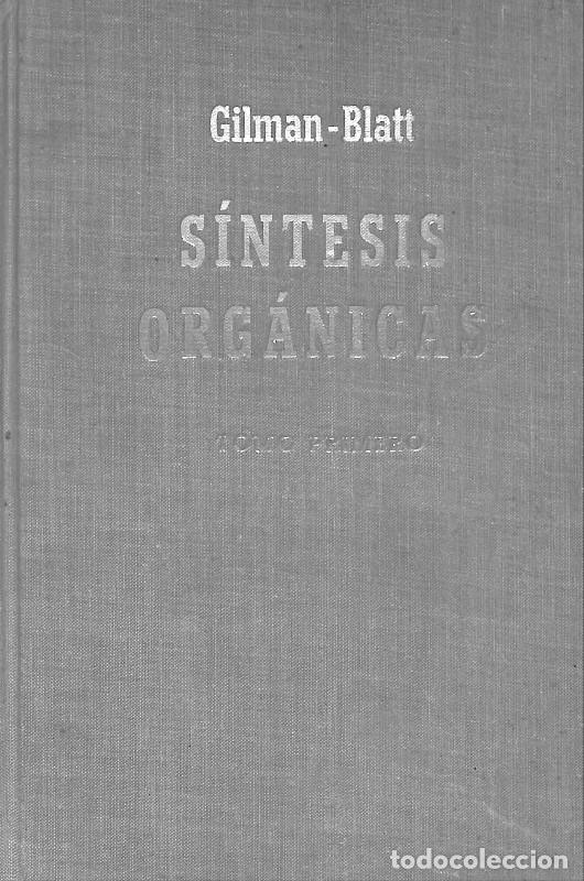 Libros de segunda mano: SINTESIS ORGANICAS (tomo I) - Gilman - Blatt - Editorial Gustavo Gili - 1950, 2&ordf; ed.
