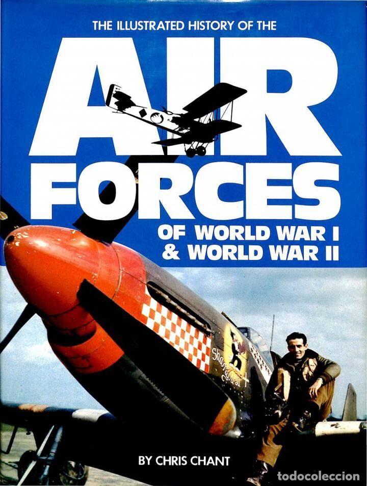 Gebrauchte B&uuml;cher: THE ILLUSTRATED HISTORY OF THE AIR FORCES OF WORLD WAR I - II - CHRIS CHANT - HAMLYN - 1979