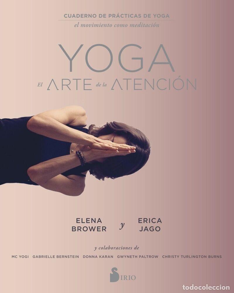 Second hand books: YOGA EL ARTE DE LA ATENCI&Oacute;N - BROWER, ELENA/JAGO, ERICA - Editorial Sirio - 2017