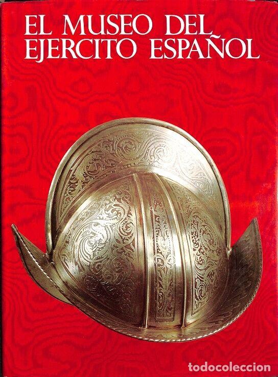 Libros de segunda mano: EL MUSEO DEL EJERCITO ESPA&Ntilde;OL - EDITORES VARIOS - 1983