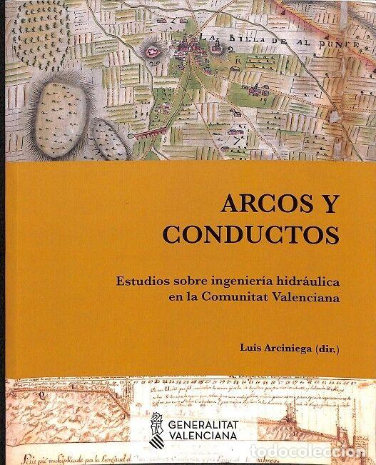 Gebrauchte B&uuml;cher: Arcos y Conductos: Estudios sobre ingenier&iacute;a hidr&aacute;ulica en la Comunidad Valenciana - LUIS ARCINIEGA