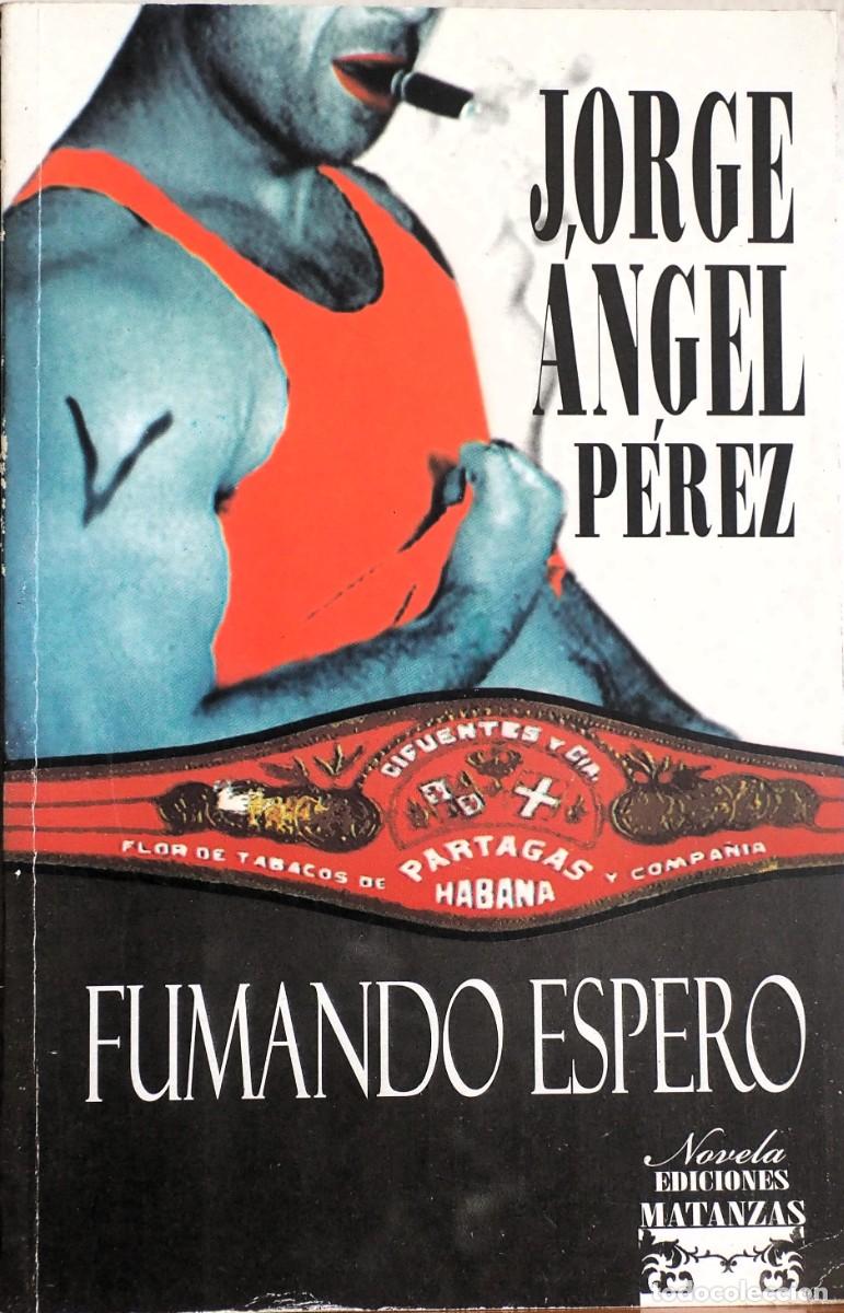 Libros de segunda mano: Jorge &Aacute;ngel P&eacute;rez. Fumando espero - Foto 1