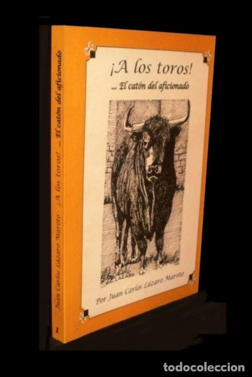 Libri di seconda mano: �F2091 - [DEDICADO POR EL AUTOR]. JUAN CARLOS LAZARO MAROTO. A LOS TOROS. EL CATON DEL AFICIONADO.