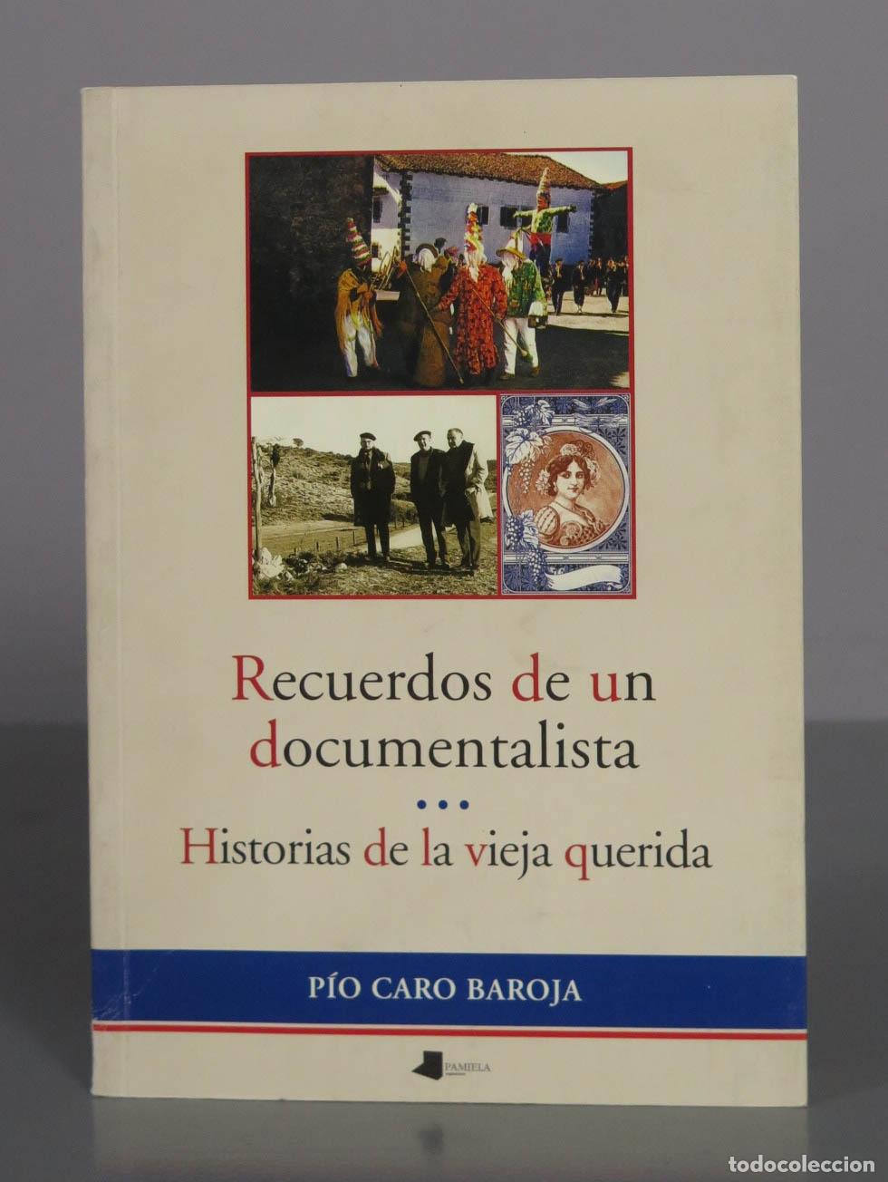 Libros de segunda mano: Recuerdos de un documentalista: Historias de la vieja querida - P&iacute;o Caro Baroja. DEDICADO AUTOGRAFO