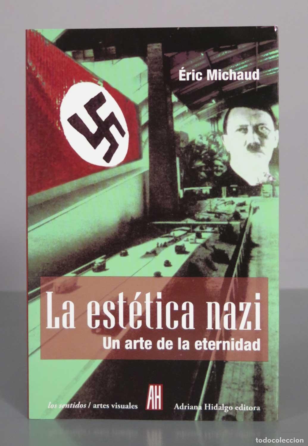 Libros de segunda mano: La est&eacute;tica nazi: Un arte de la eternidad - &Eacute;ric Michaud