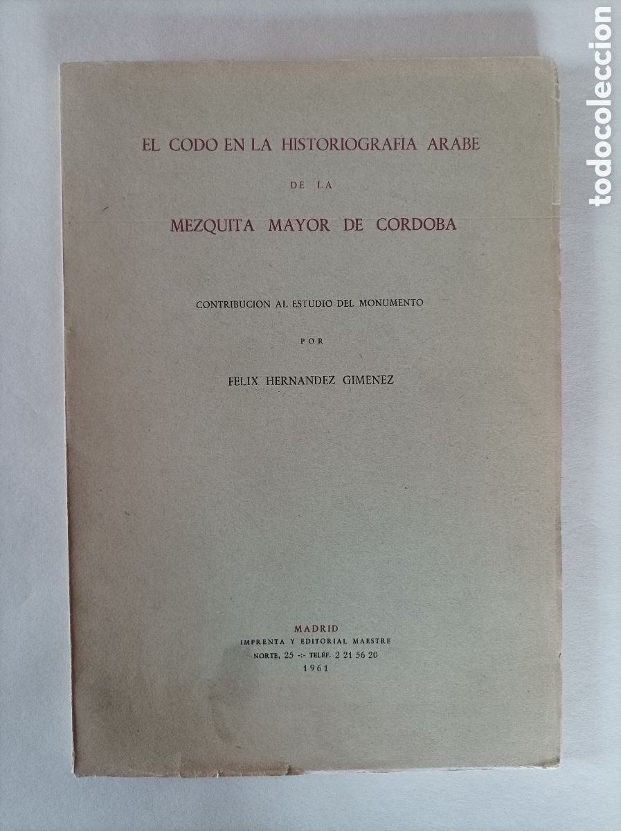 Libros de segunda mano: El codo en la historiograf&iacute;a &aacute;rabe de la Mezquita Mayor de C&oacute;rdoba / F&eacute;lix Hern&aacute;ndez Gim&eacute;nez