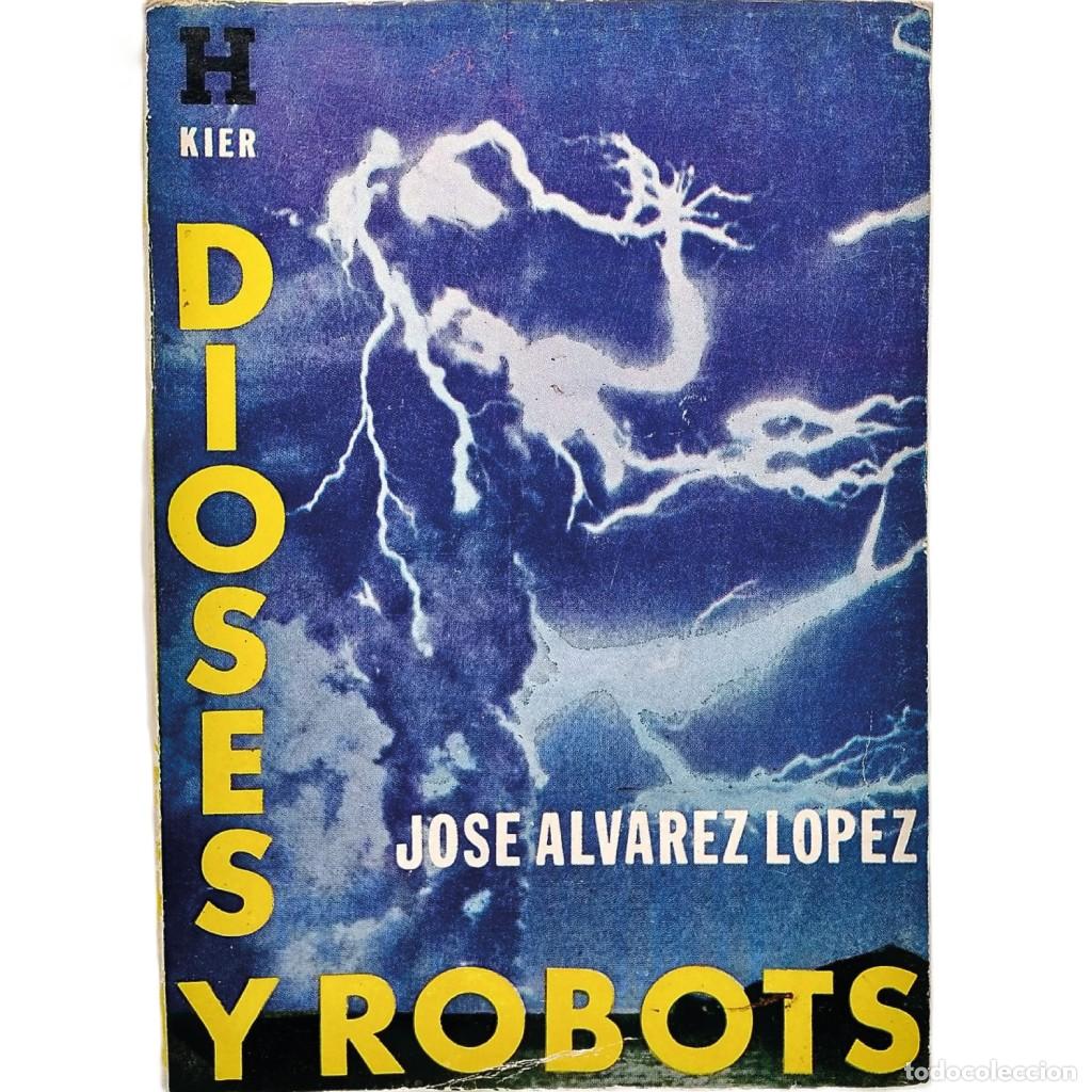 Libros de segunda mano: DIOSES Y ROBOTS. &Aacute;lvarez L&oacute;pez, Jos&eacute; - Foto 1