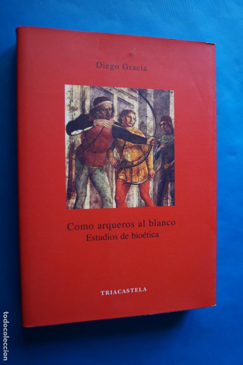 Libros de segunda mano: COMO ARQUEROS AL BLANCO. ESTUDIOS DE BIOETICA. DIEGO GRACIA