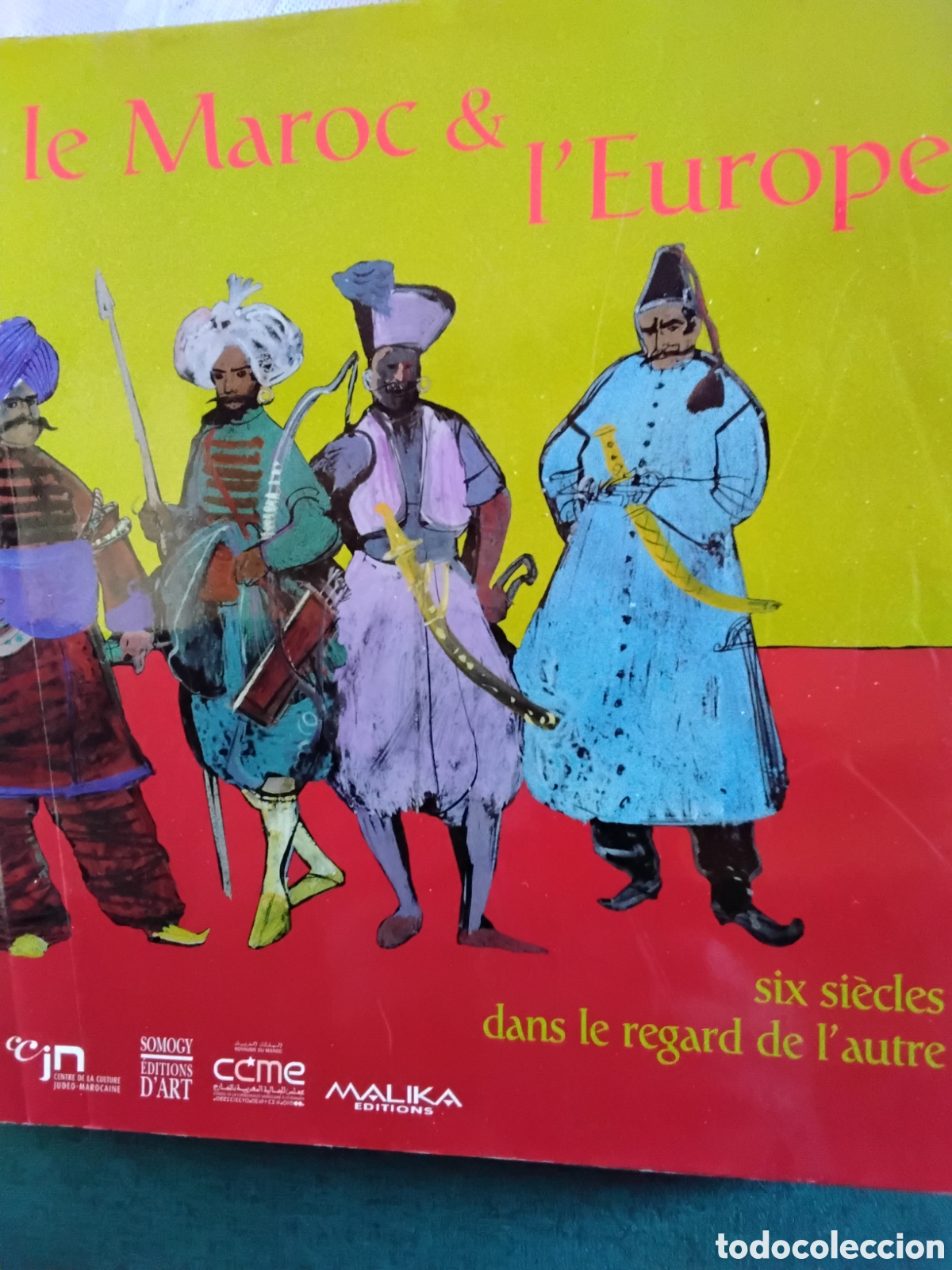 Libros de segunda mano: LE MAROC & LEUROPE. SIX SIECLES DANS LE REGARD DE LAUTRE - Foto 1