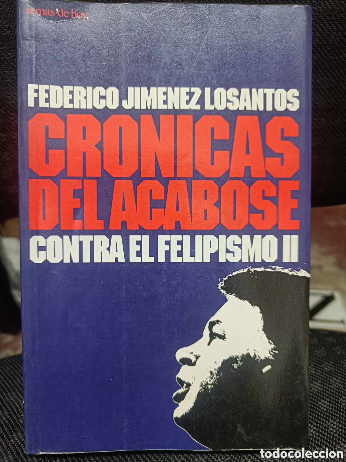 Libros de segunda mano: CR&Oacute;NICAS DEL ACABOSE. CONTRA EL FELIPISMO II. FEDERICO JIM&Eacute;NEZ LOSANTOS.