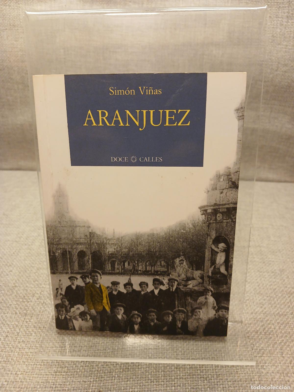 Libros de segunda mano: Aranjuez - Sim&oacute;n Vi&ntilde;as, Sim&oacute;n Vi&ntilde;as y Rey - Foto 1