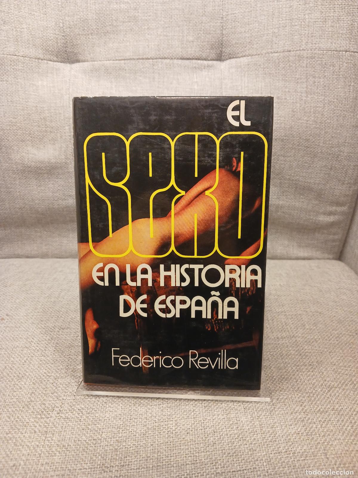 Livres d'occasion: El sexo en la historia de Espa&ntilde;a - Federico REVILLA