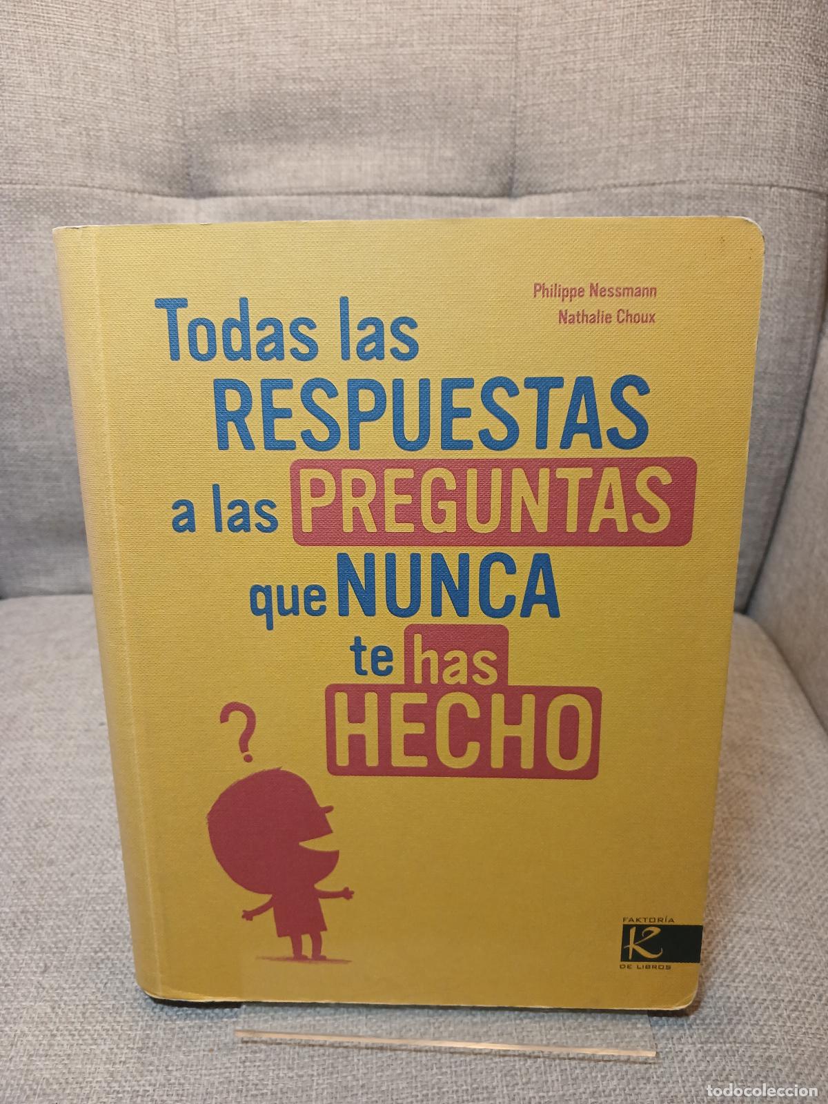 Gebrauchte B&uuml;cher: Todas las respuestas a las preguntas que nunca te has hecho - Philippe Nessmann