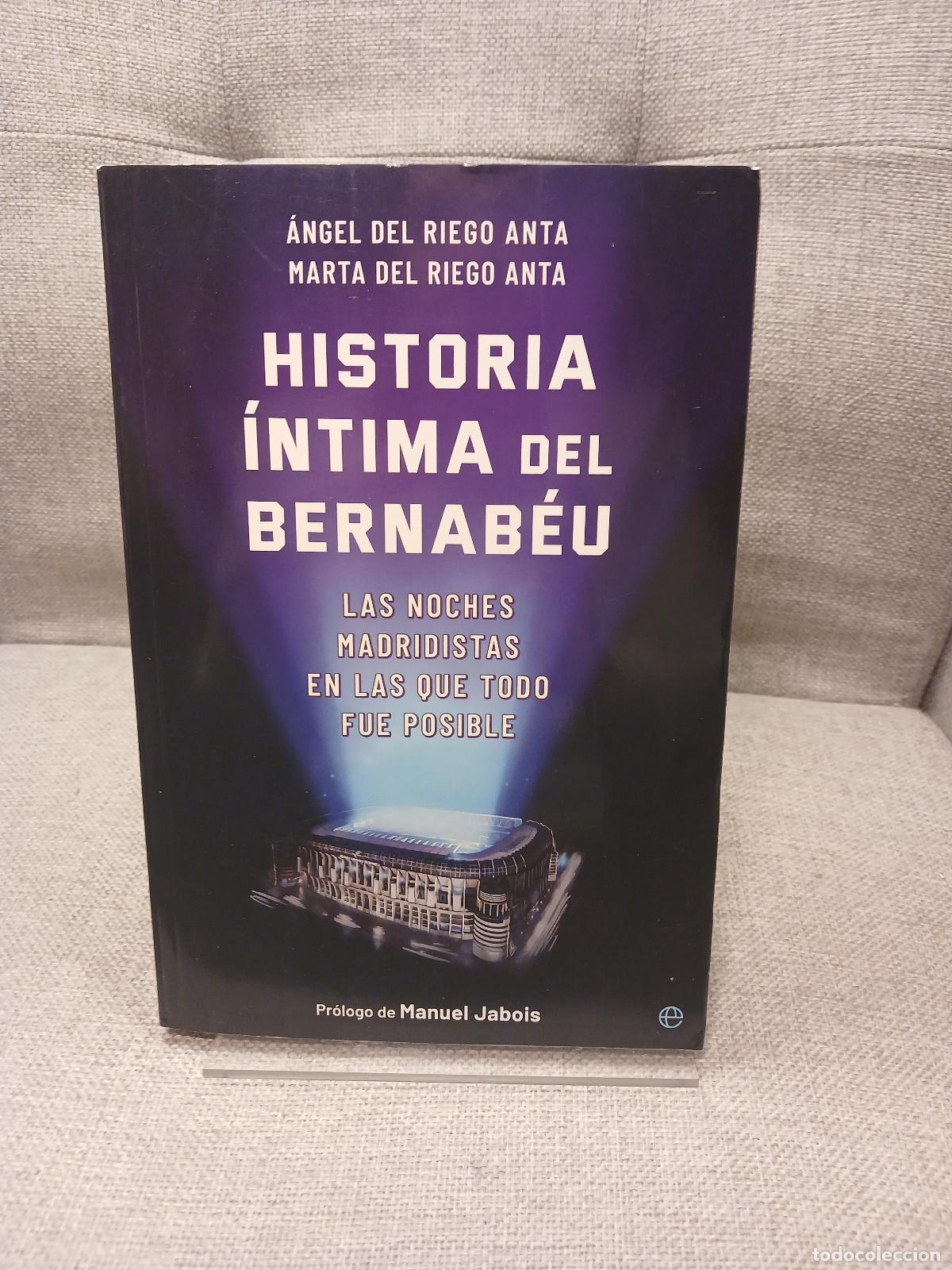 Livres d'occasion: Historia &iacute;ntima del Bernab&eacute;u las noches madridistas en las que todo fue posible - &Aacute;ngel del Riego An