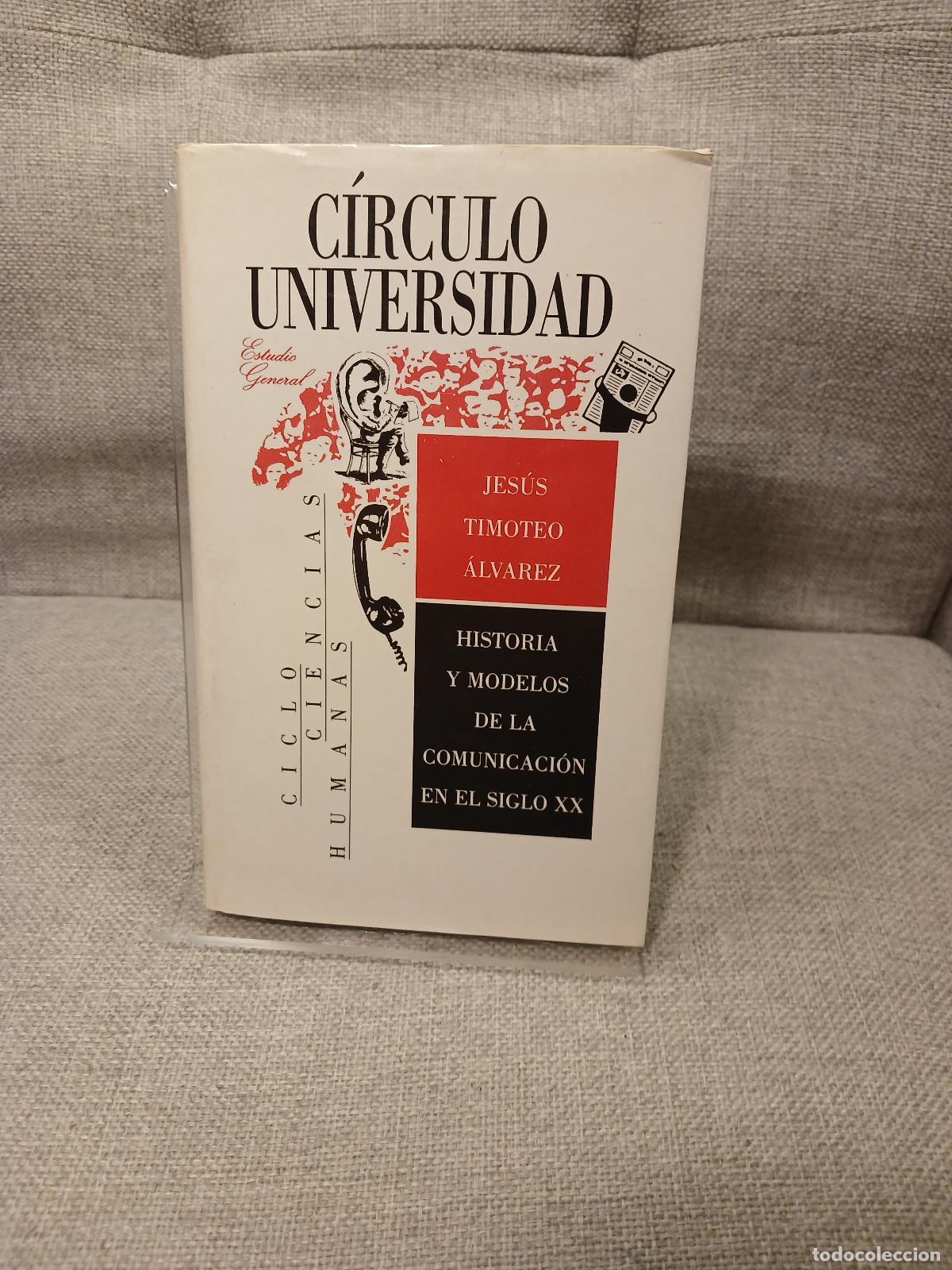 Livres d'occasion: Historia y modelos de la comunicaci&oacute;n en el siglo XX el nuevo orden informativo - Jes&uacute;s Timoteo &Aacute;lva