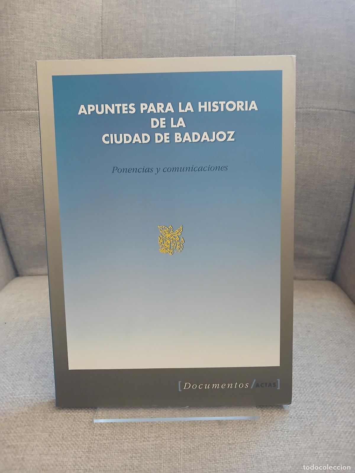 Gebrauchte B&uuml;cher: Apuntes para la historia de la ciudad de Badajoz: Ponencias y comunicaciones (Documentos/actas) (Spa