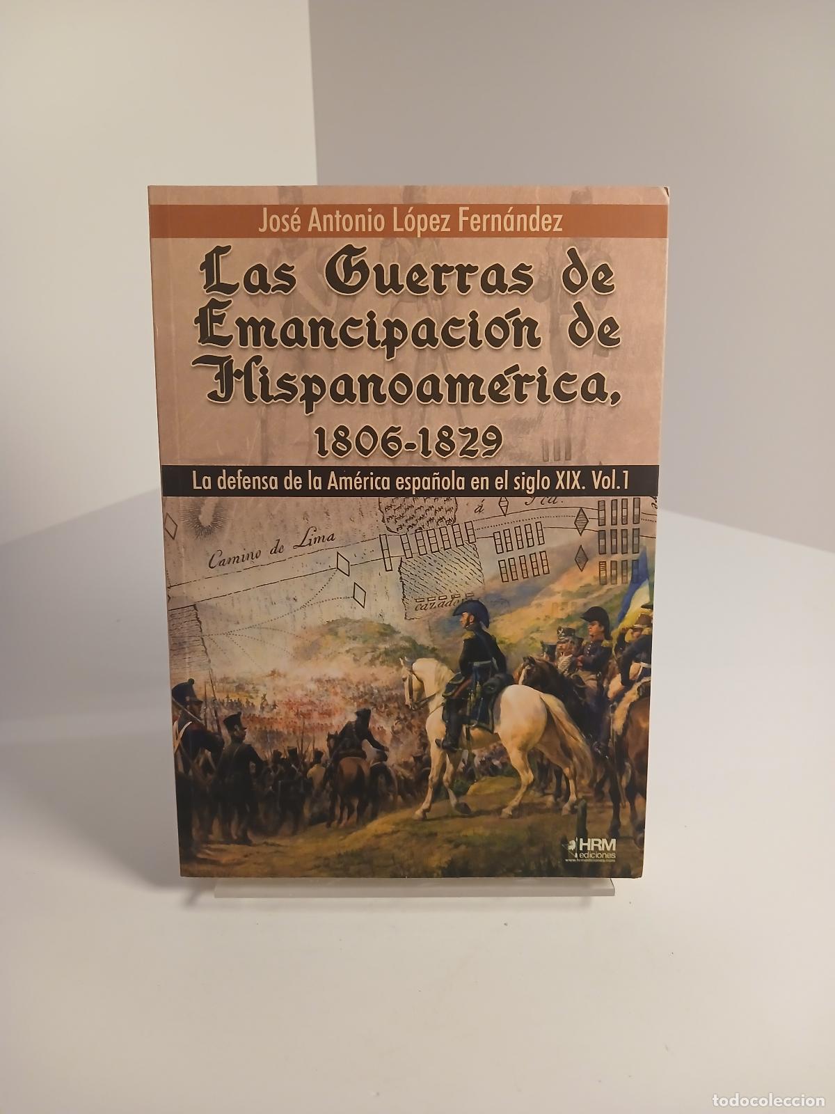 Second hand books: LAS GUERRAS DE EMANCIPACI&Oacute;N DE HISPANOAM&Eacute;RICA, 1806-1829. LA DEFENSA DE LA AM&Eacute;RICA ESPA&Ntilde;OLA EN EL SI
