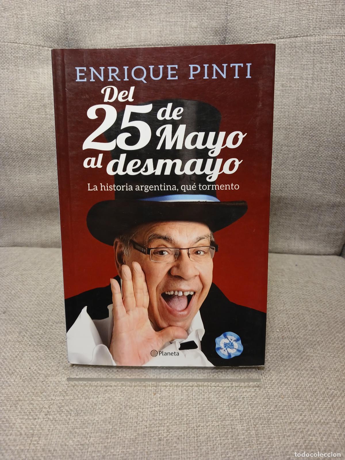 Gebrauchte B&uuml;cher: Del 25 de Mayo al desmayo la historia argentina, qu&eacute; tormento - Enrique Pinti