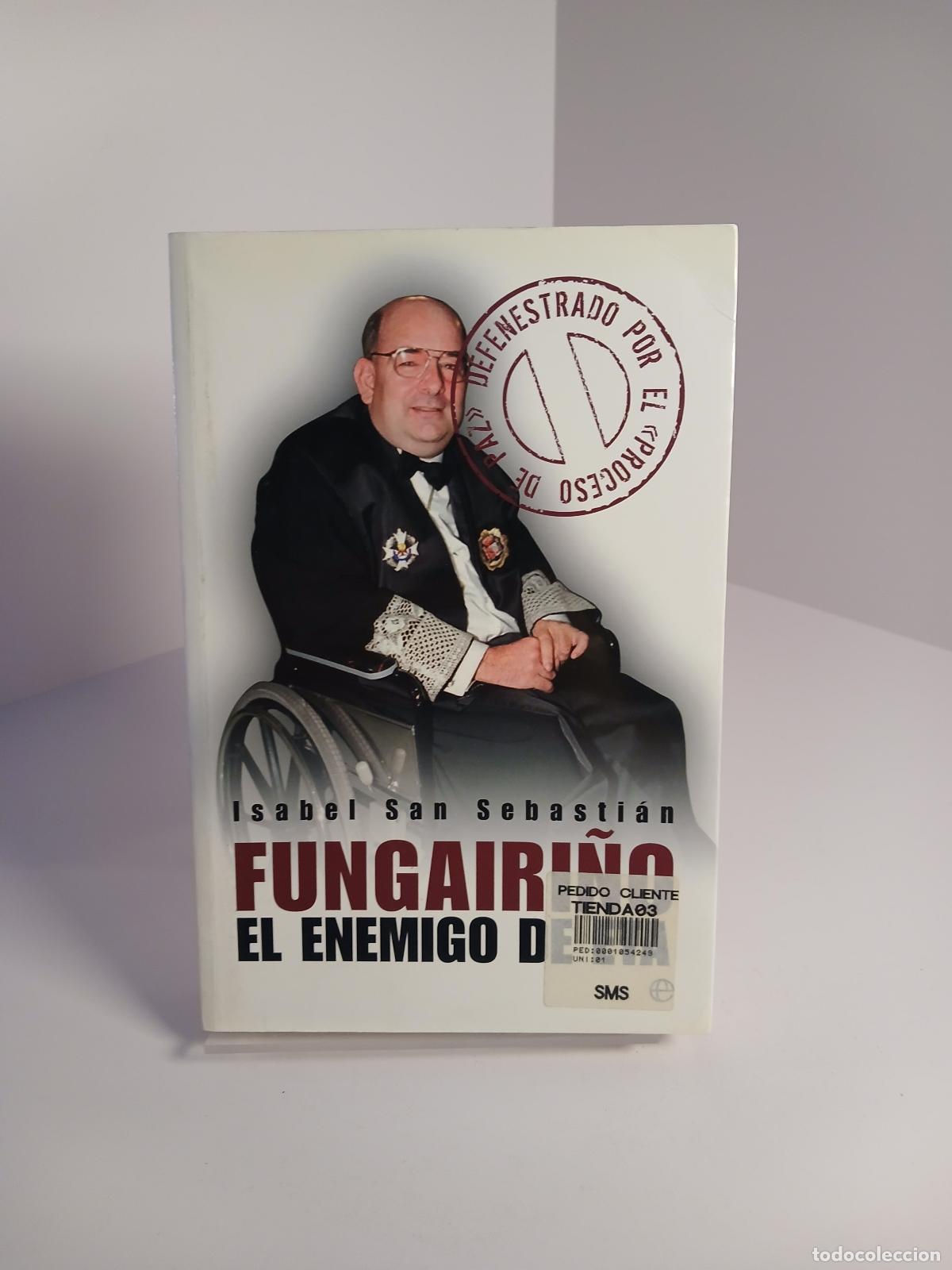 Second hand books: Fungairi&ntilde;o el enemigo de ETA : defenestrado por el proceso de paz - Isabel San Sebasti&aacute;n