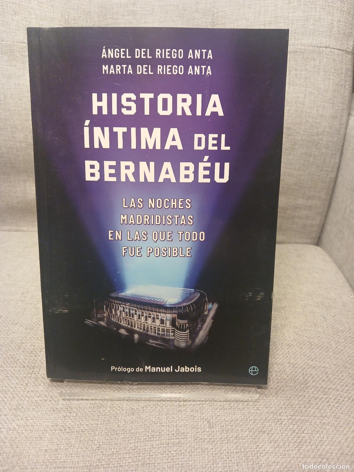 Gebrauchte B&uuml;cher: Historia &iacute;ntima del Bernab&eacute;u las noches madridistas en las que todo fue posible - &Aacute;ngel del Riego An