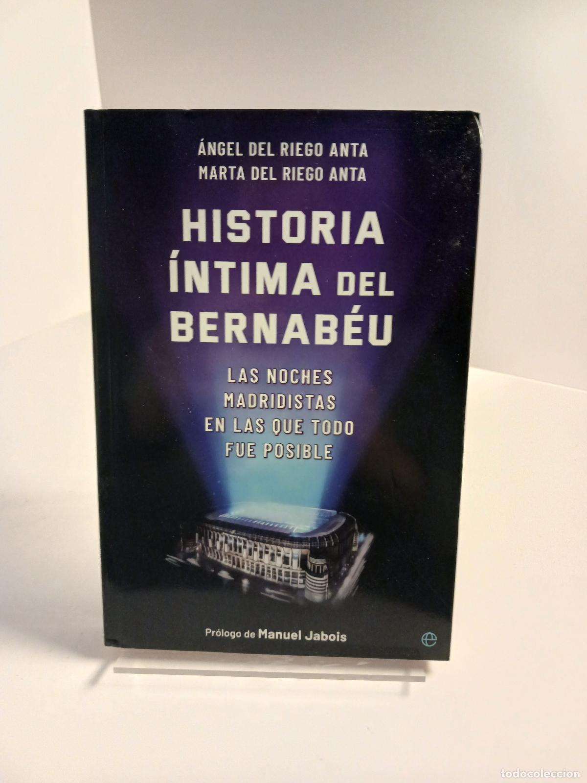 Gebrauchte B&uuml;cher: Historia &iacute;ntima del Bernab&eacute;u las noches madridistas en las que todo fue posible - &Aacute;ngel del Riego An