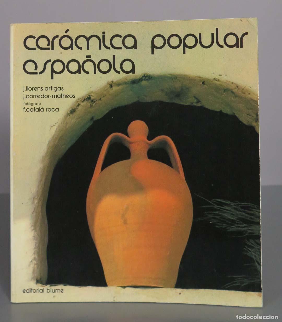 Libros de segunda mano: Cer&aacute;mica popular espa&ntilde;ola - J. Llorens Artigas, J. Corredor-Matheos - F. Catal&agrave; Roca