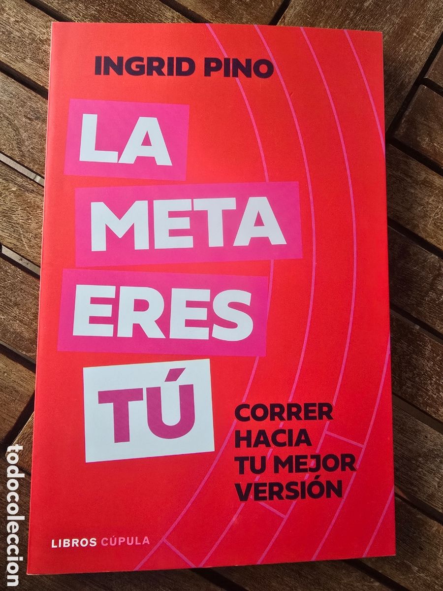 Libros de segunda mano: La meta eres t&uacute; Correr para sentirse bien Ingrid Pino Editorial LIBROS CUPULA 2026 deportes salud