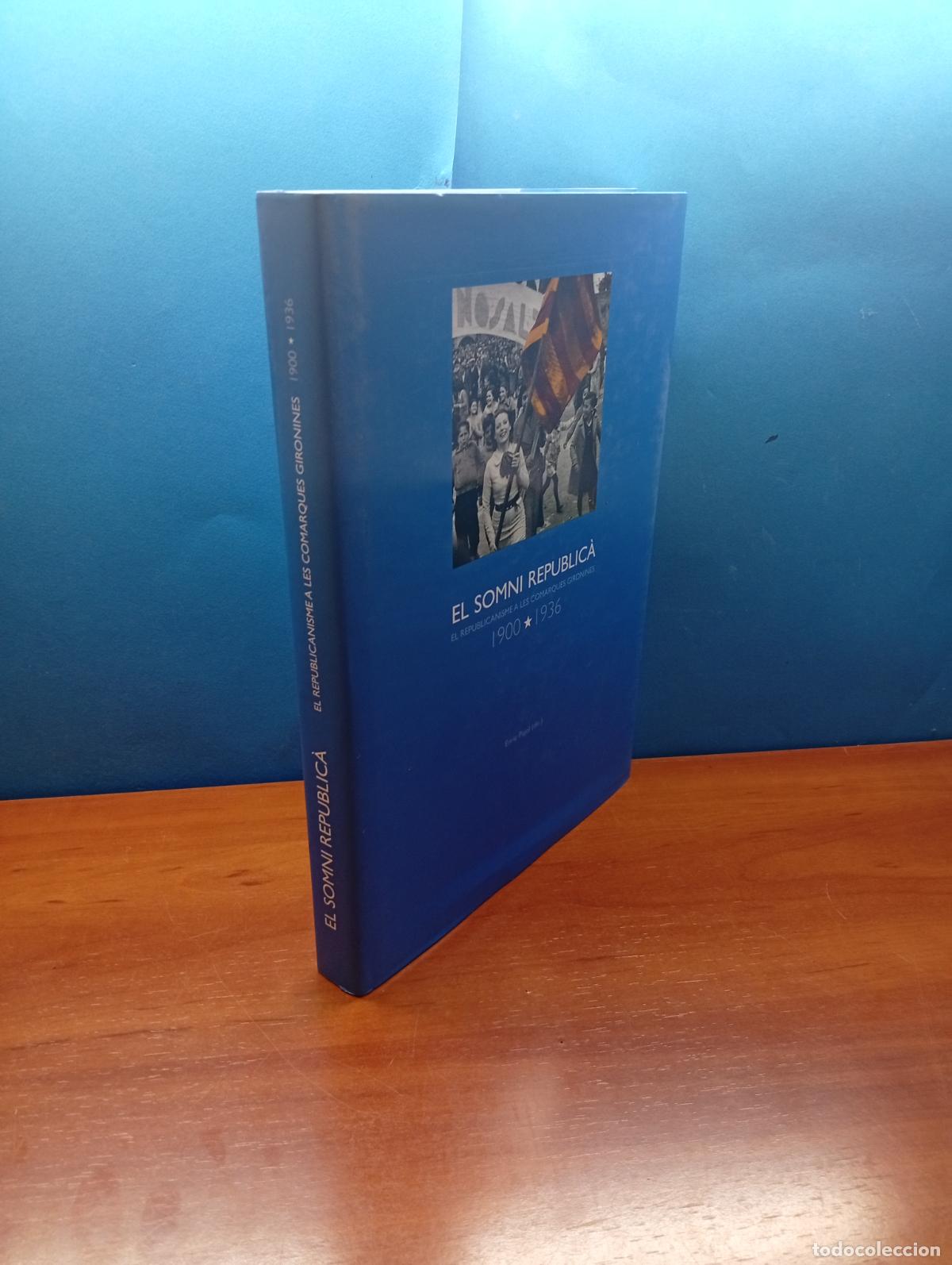 Libros de segunda mano: El Somni Republica EL REPUBLICANISME A LES COMARQUES GIRONINES (1900-1936) .- ENRIC PUJOL (DIR.)