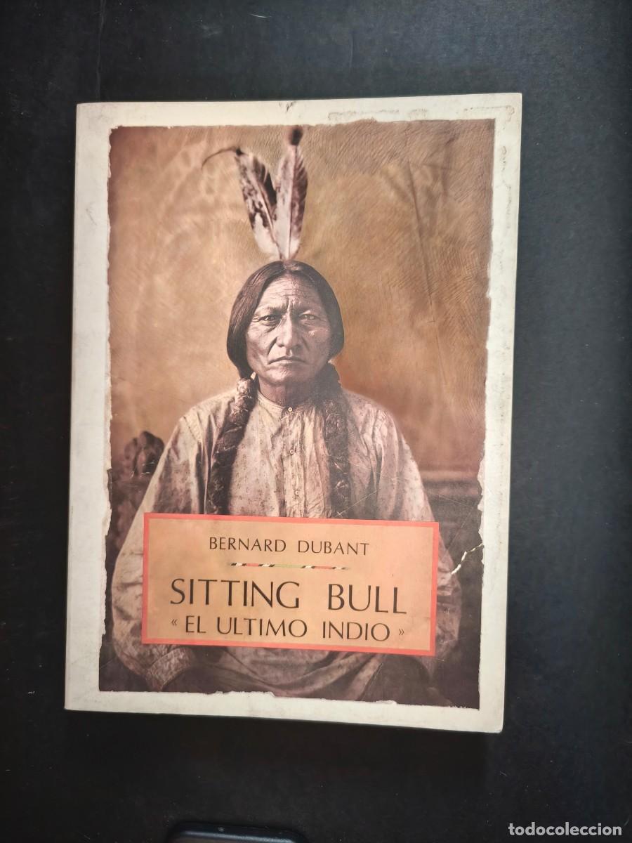 Libros de segunda mano: Sitting Bull. El &uacute;ltimo indio - Bernard Dubant - Foto 1
