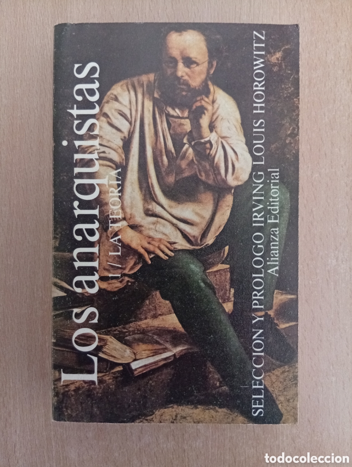 Libros de segunda mano: LOS ANARQUISTAS. 1/LA TEOR&Iacute;A. Irving Louis Horowitz - Foto 1