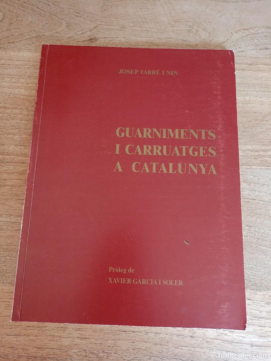 Libros de segunda mano: GUARNIMENTS I CARRUATGES A CATALUNYA JOSEP FABRE I NIN 1985. 2&ordf; EDICI&Oacute; 2002