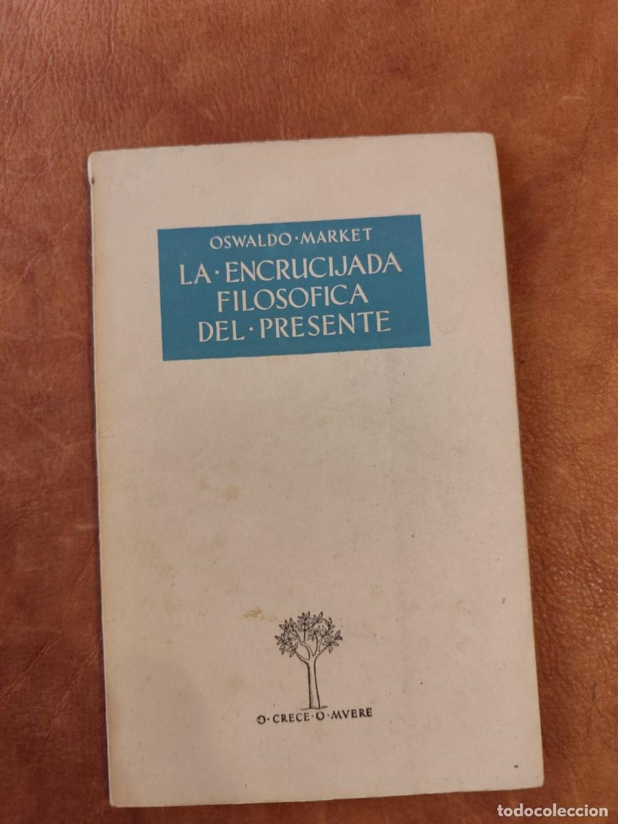 Libri di seconda mano: Oswaldo Market. LA ENCRUCIJADA FILOS&Oacute;FICA DEL PRESENTE.