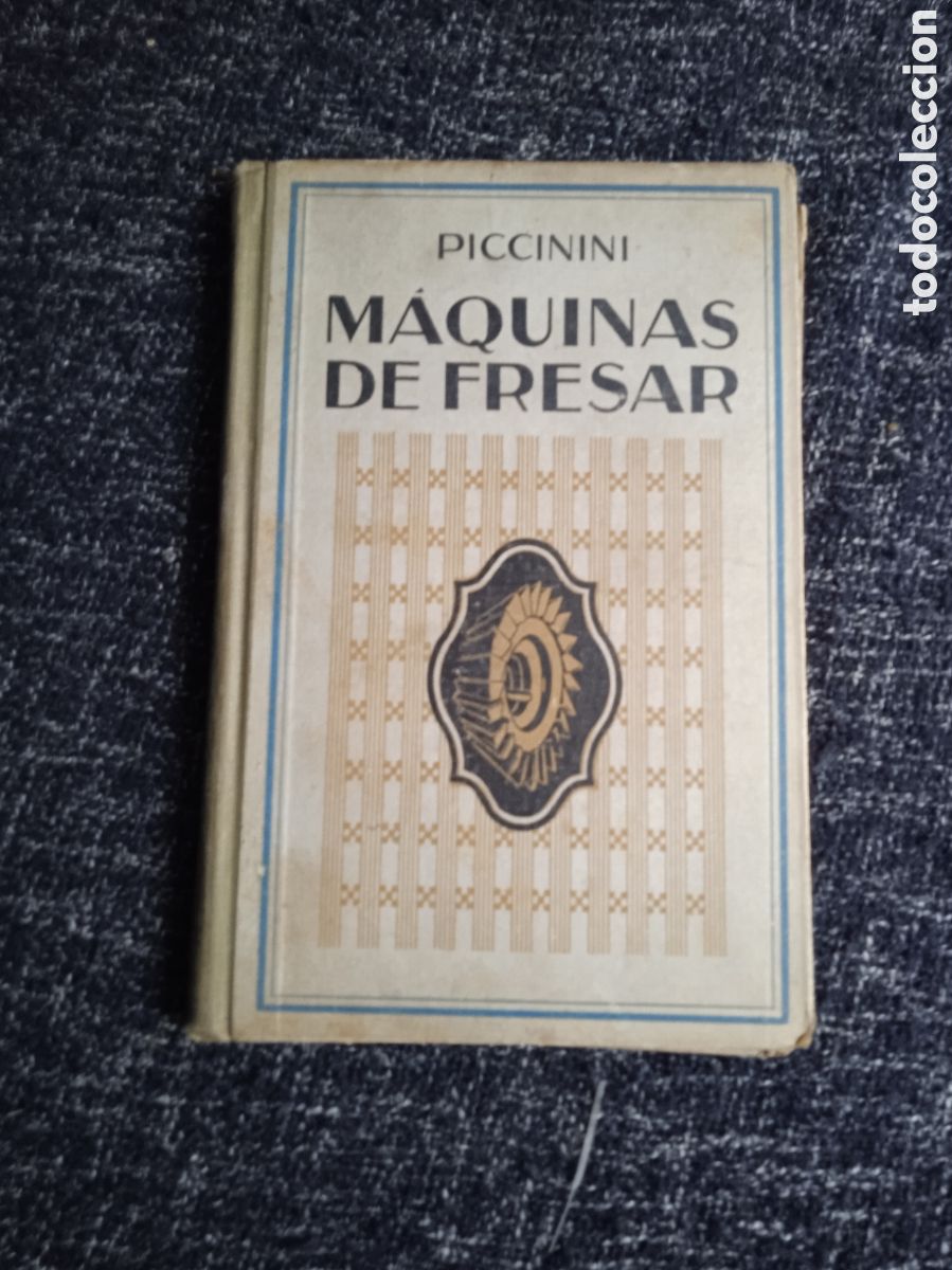 Libros de segunda mano: LAS M&Aacute;QUINAS DE FRESAR / PICCININI -ED. GUSTAVO GILI EDITOR 1941
