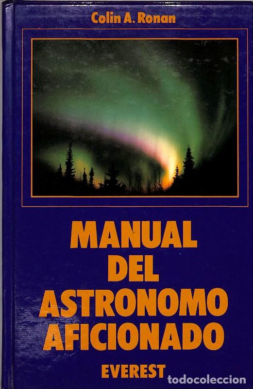 Libros de segunda mano: MANUAL DEL ASTRONOMO AFICIONADO - Ronan A., Colin - Ed. Everest