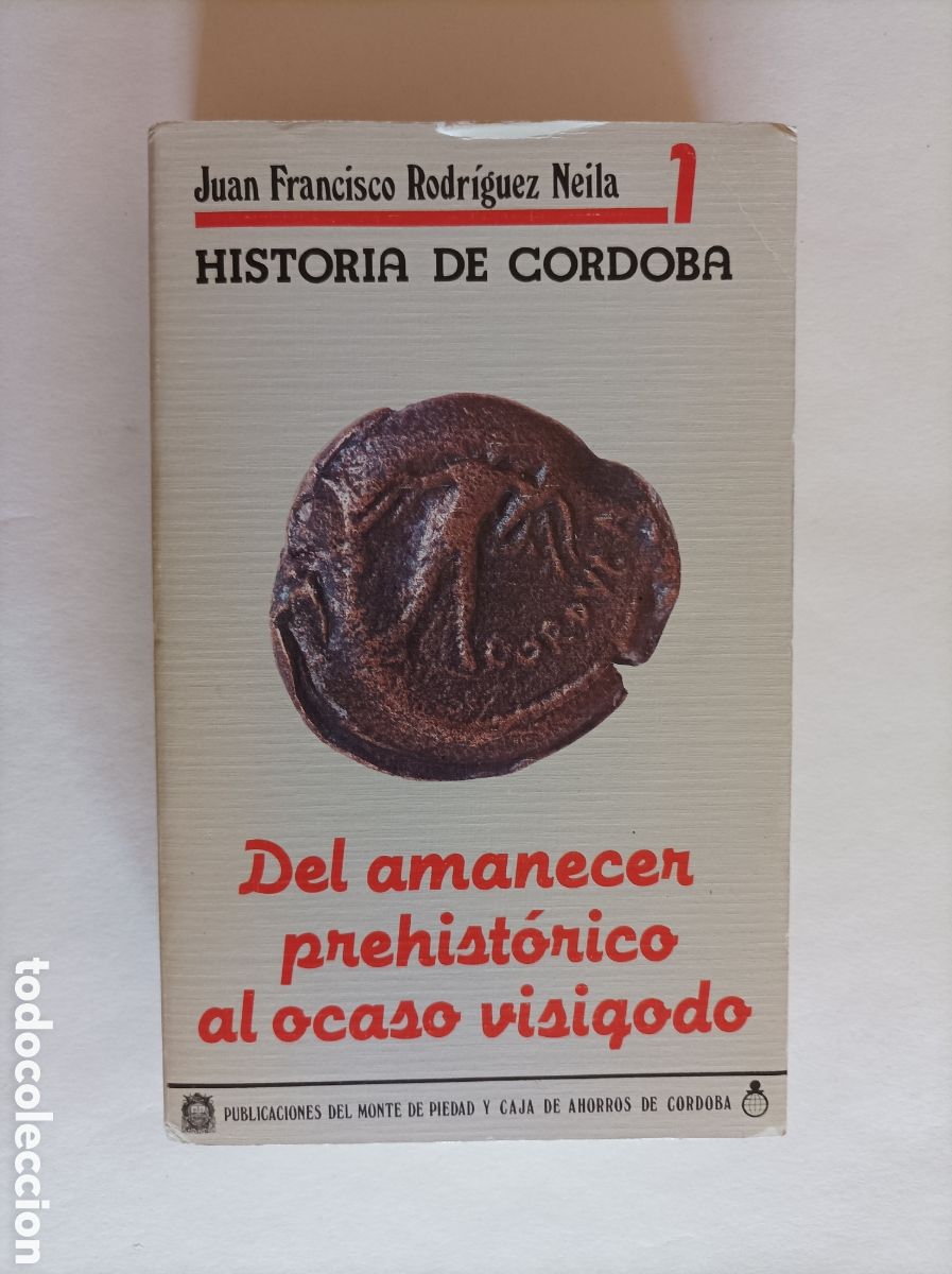 Livros em segunda m&atilde;o: Del amanecer prehist&oacute;rico al ocaso visigodo / Juan Francisco Rodr&iacute;guez Neila. Historia de C&oacute;rdoba