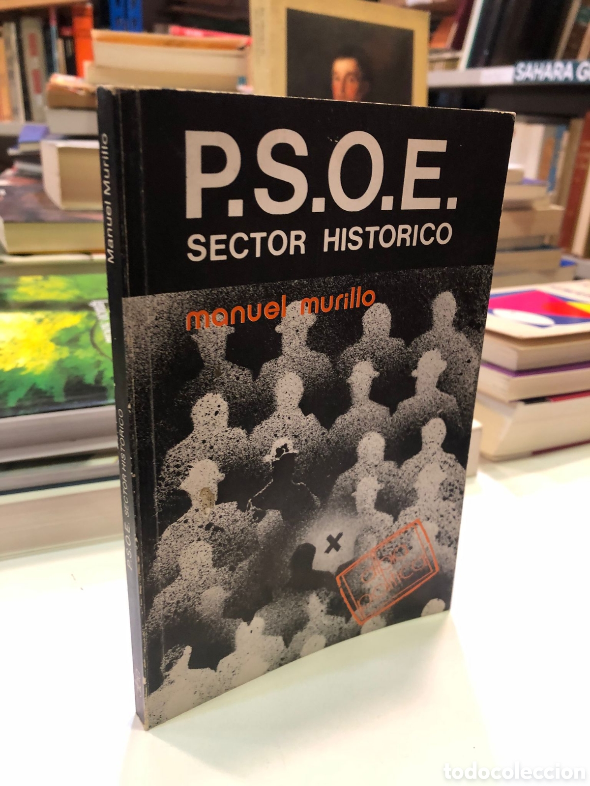 Libros de segunda mano: PSOE. Sector hist&oacute;rico - Manuel Murillo - Foto 1