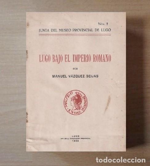 Libri di seconda mano: �F2495 - [A&Ntilde;O 1939]. LUGO BAJO EL IMPERIO ROMANO. MANUEL VAZQUEZ SUEIJAS. GALICIA.