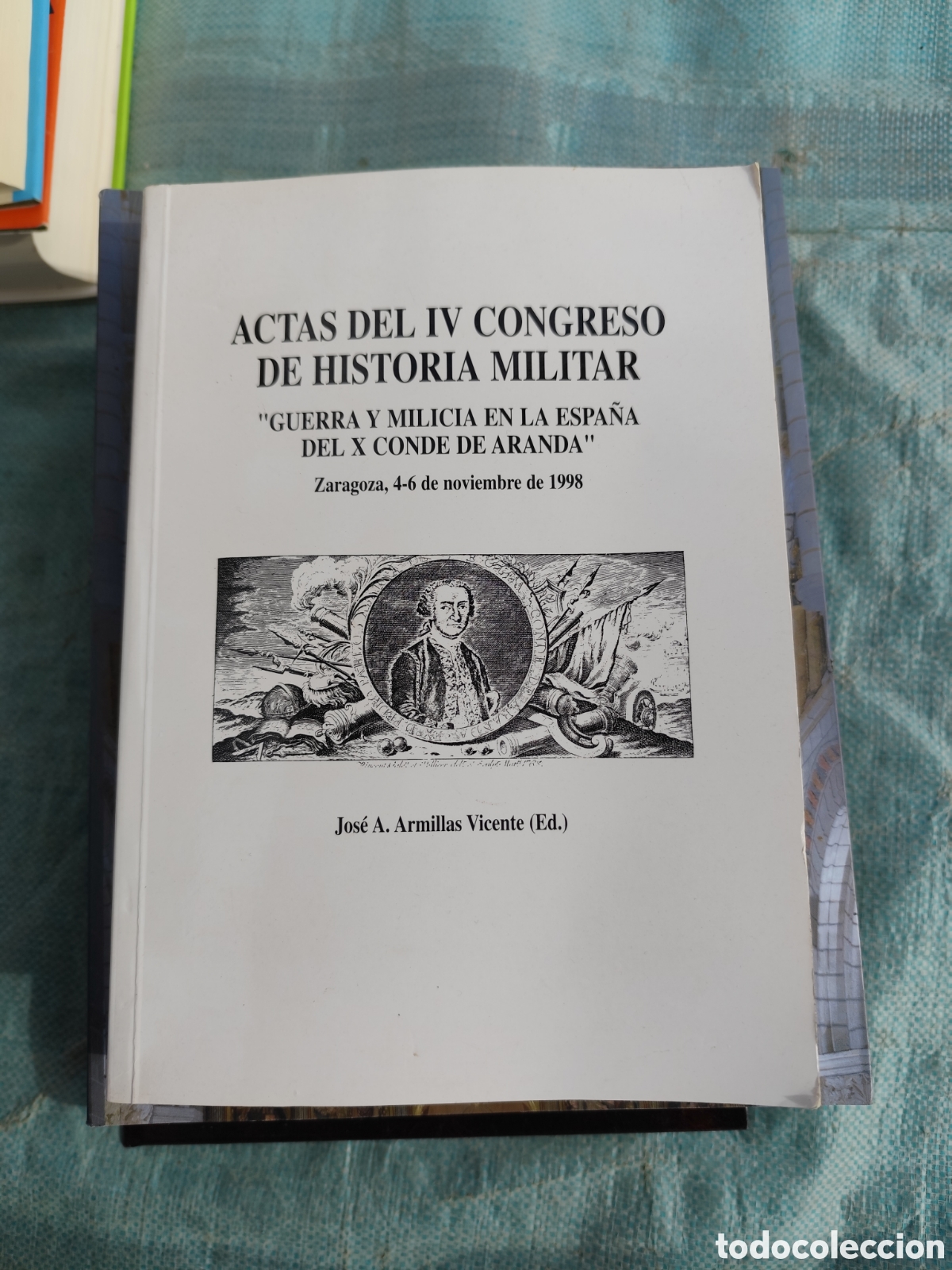 Livros em segunda m&atilde;o: ACTAS DEL IV CONGRESO DE HISTORIA MILITAR - Guerra y Milicia en la ESPA&Ntilde;A DEL CONDE DE ARANDA