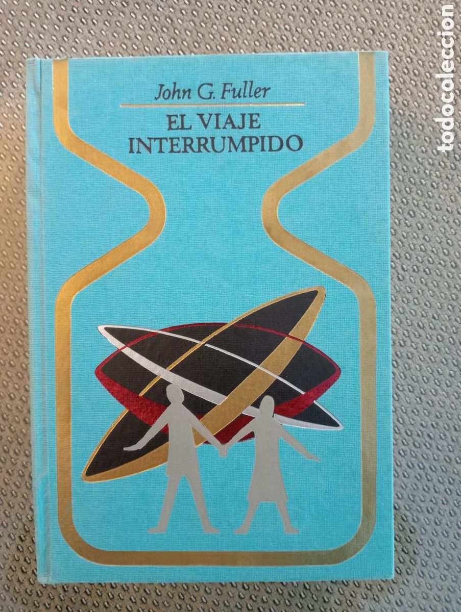 Libros de segunda mano: El viaje interrumpido / John G. Fuller. Colecci&oacute;n Otros mundos. Plaza Jan&eacute;s, 1969, segunda edici&oacute;n.