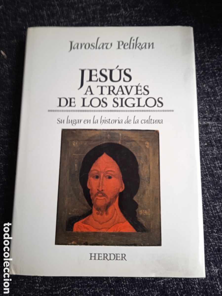 Libros de segunda mano: Jes&uacute;s a trav&eacute;s de los siglos. Su lugar en la historia de la cultura. / Jaroslav Pelikan