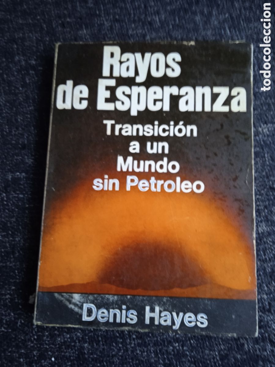 Libros de segunda mano: RAYOS DE ESPERANZA. TRANSICION A UN MUNDO SIN PETROLEO. / DENIS HAYES, .