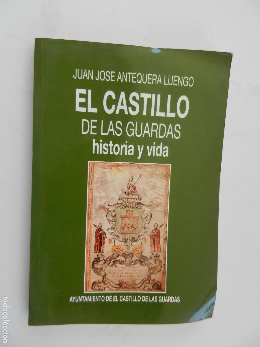Libros de segunda mano: EL CASTILLO DE LAS GUARDAS HISTORIA Y VIDA-JUAN J. ANTEQUERA LUENGO-EL CASTILLO DE LAS GUARDAS 1995.